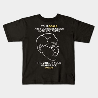 Carl Jung Quote Translated To Gen Z - Your goals ain't gonna be clear until you check the vibe in your own headspace. Kids T-Shirt